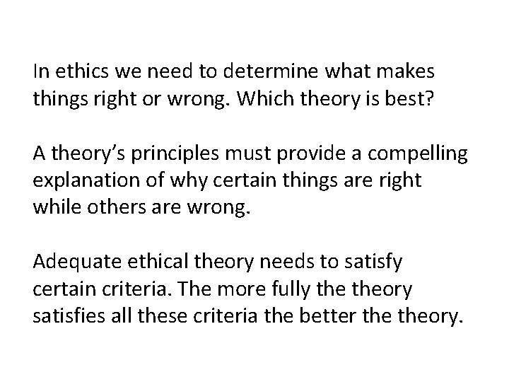  In ethics we need to determine what makes things right or wrong. Which