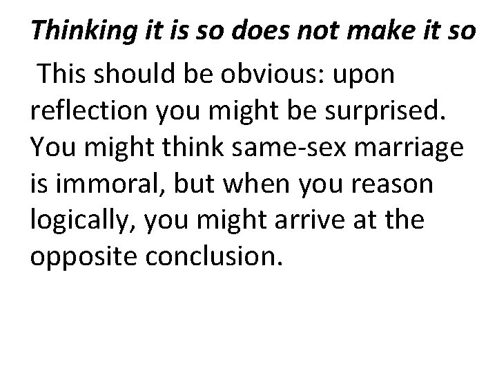 Thinking it is so does not make it so This should be obvious: upon