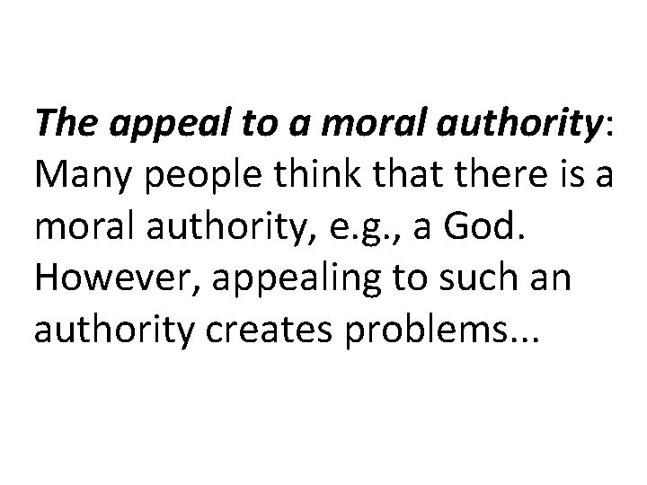 The appeal to a moral authority: Many people think that there is a moral