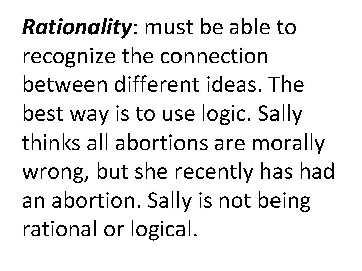 Rationality: must be able to recognize the connection between different ideas. The best way