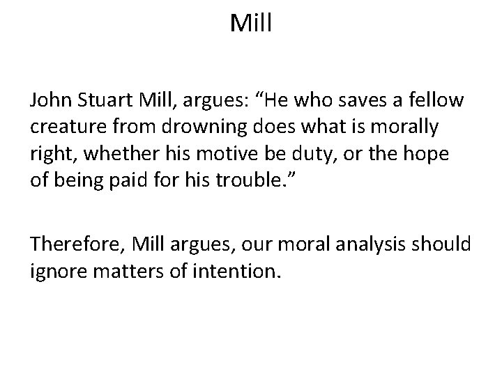 Mill John Stuart Mill, argues: “He who saves a fellow creature from drowning does