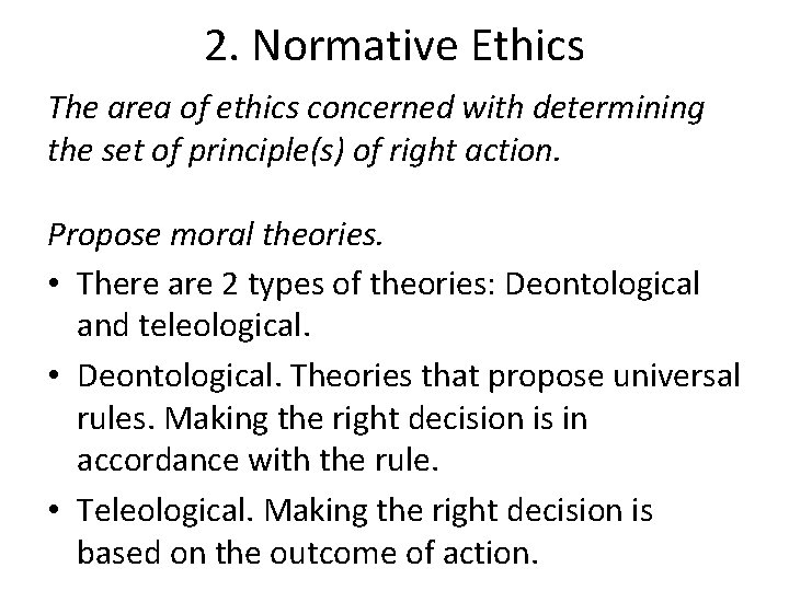 2. Normative Ethics The area of ethics concerned with determining the set of principle(s)