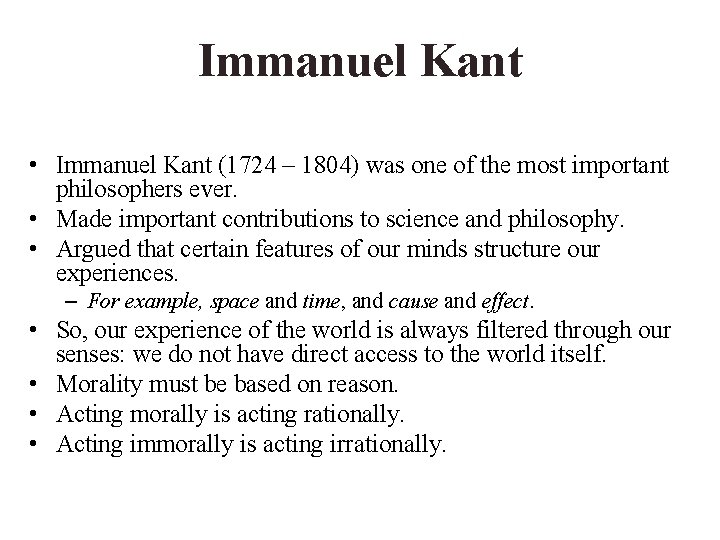 Immanuel Kant • Immanuel Kant (1724 – 1804) was one of the most important
