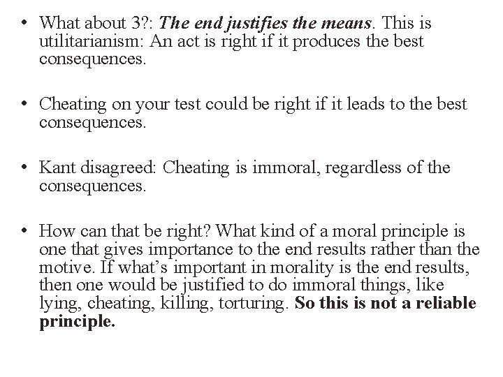  • What about 3? : The end justifies the means. This is utilitarianism: