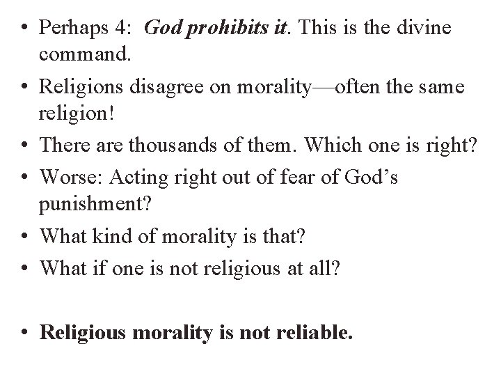 • Perhaps 4: God prohibits it. This is the divine command. • Religions