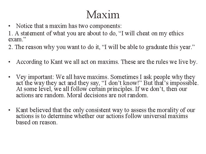 Maxim • Notice that a maxim has two components: 1. A statement of what