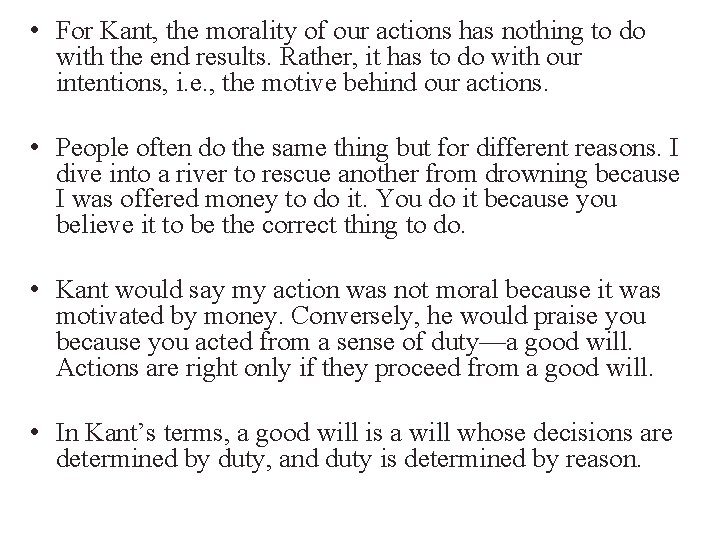  • For Kant, the morality of our actions has nothing to do with