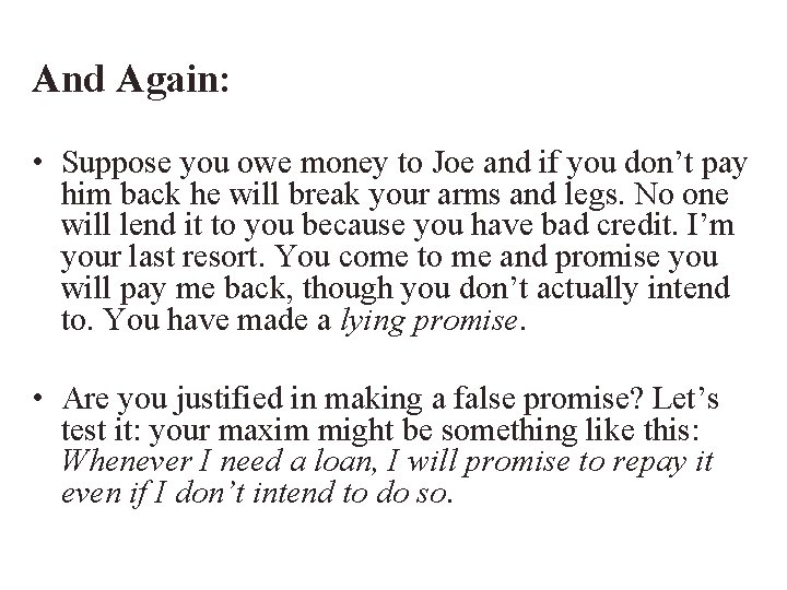 And Again: • Suppose you owe money to Joe and if you don’t pay