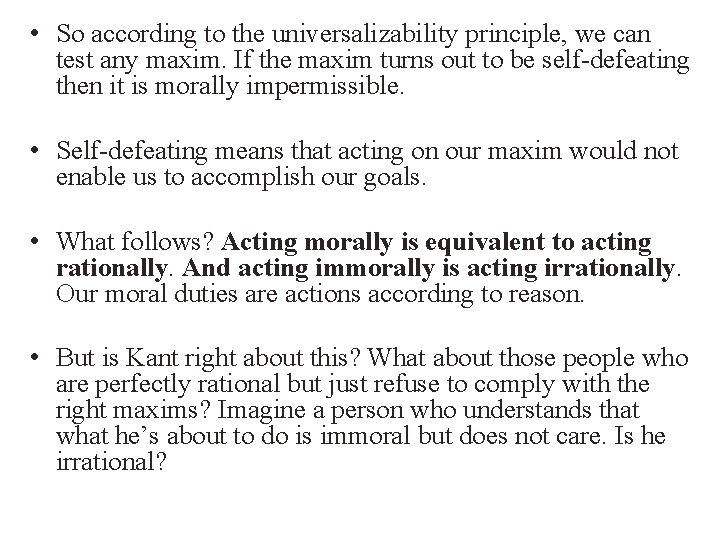  • So according to the universalizability principle, we can test any maxim. If