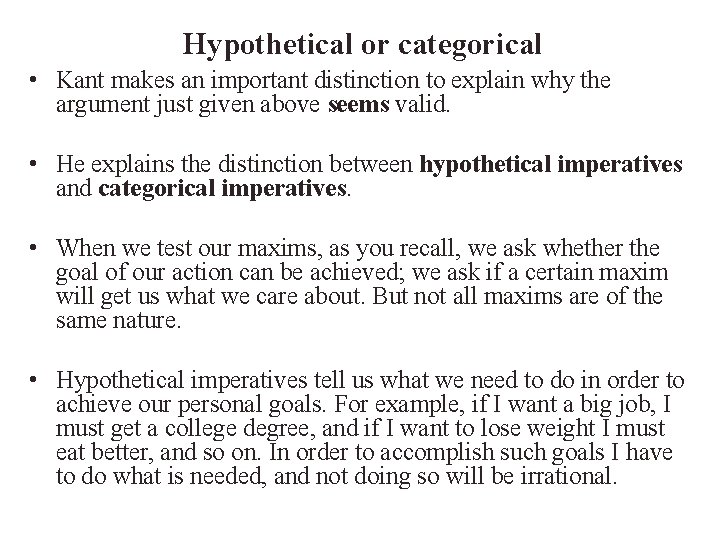 Hypothetical or categorical • Kant makes an important distinction to explain why the argument