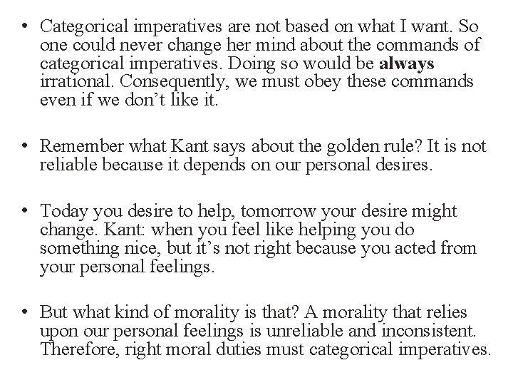  • Categorical imperatives are not based on what I want. So one could