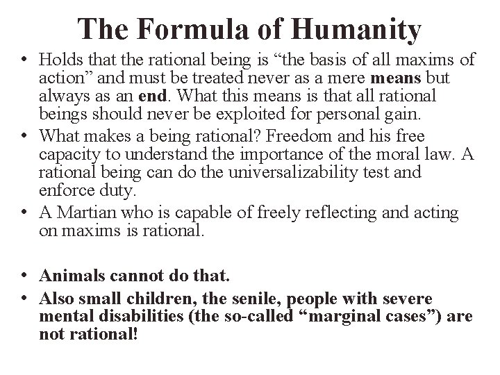 The Formula of Humanity • Holds that the rational being is “the basis of