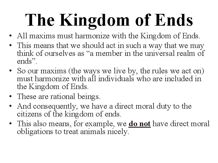 The Kingdom of Ends • All maxims must harmonize with the Kingdom of Ends.