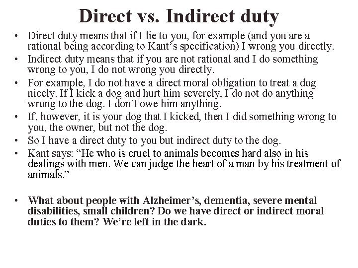 Direct vs. Indirect duty • Direct duty means that if I lie to you,