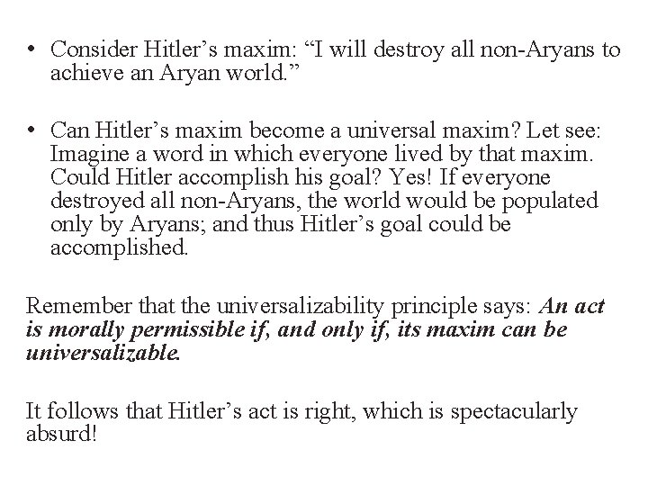  • Consider Hitler’s maxim: “I will destroy all non-Aryans to achieve an Aryan