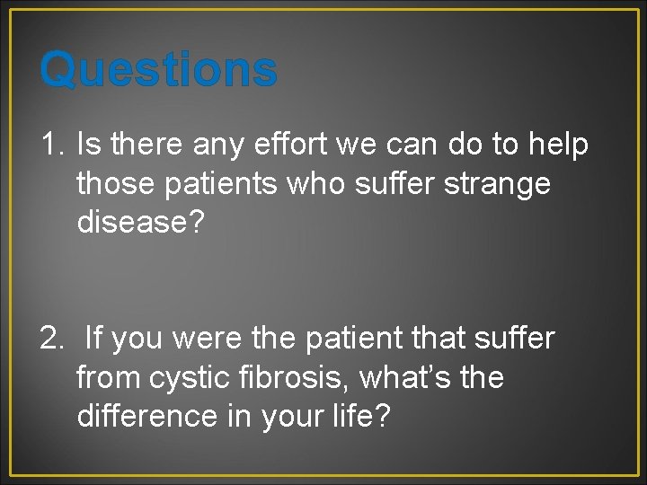 Questions 1. Is there any effort we can do to help those patients who