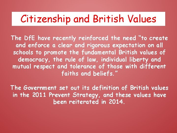 Citizenship and British Values The Df. E have recently reinforced the need “to create