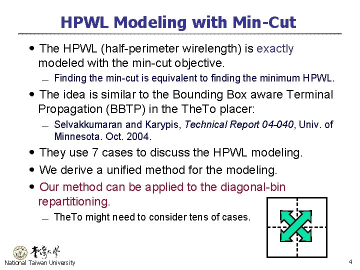 HPWL Modeling with Min-Cut ․The HPWL (half-perimeter wirelength) is exactly modeled with the min-cut