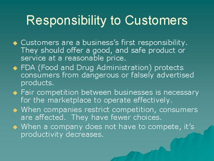 Responsibility to Customers u u u Customers are a business’s first responsibility. They should