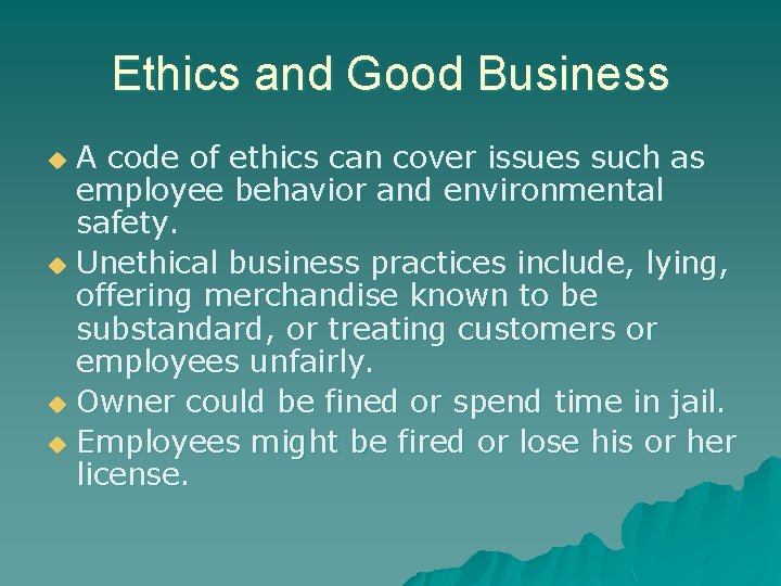 Ethics and Good Business A code of ethics can cover issues such as employee