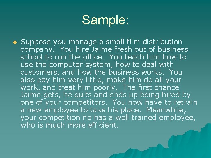 Sample: u Suppose you manage a small film distribution company. You hire Jaime fresh