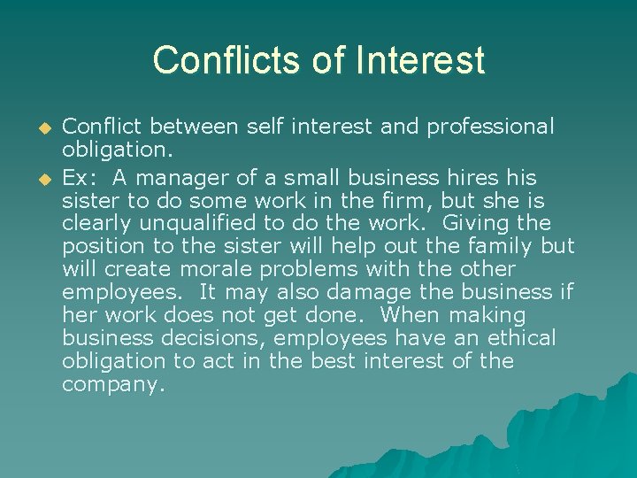 Conflicts of Interest u u Conflict between self interest and professional obligation. Ex: A