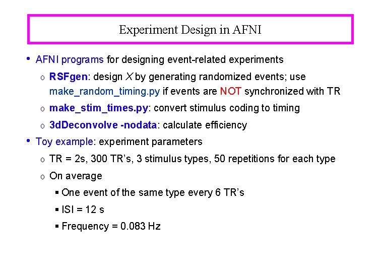 Experiment Design in AFNI • • AFNI programs for designing event-related experiments o RSFgen: