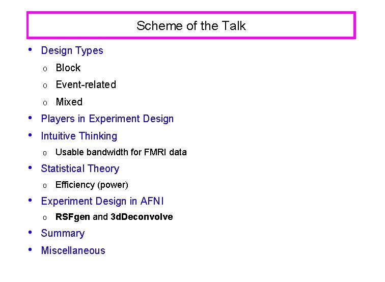 Scheme of the Talk • • • Design Types o Block o Event-related o