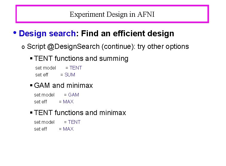 Experiment Design in AFNI • Design search: Find an efficient design o Script @Design.
