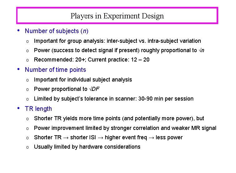 Players in Experiment Design • • • Number of subjects (n) o Important for