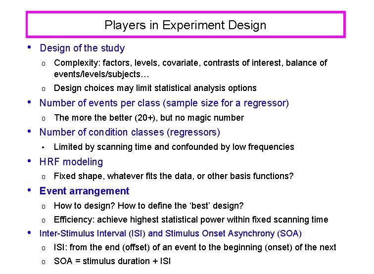 Players in Experiment Design • • Design of the study o Complexity: factors, levels,