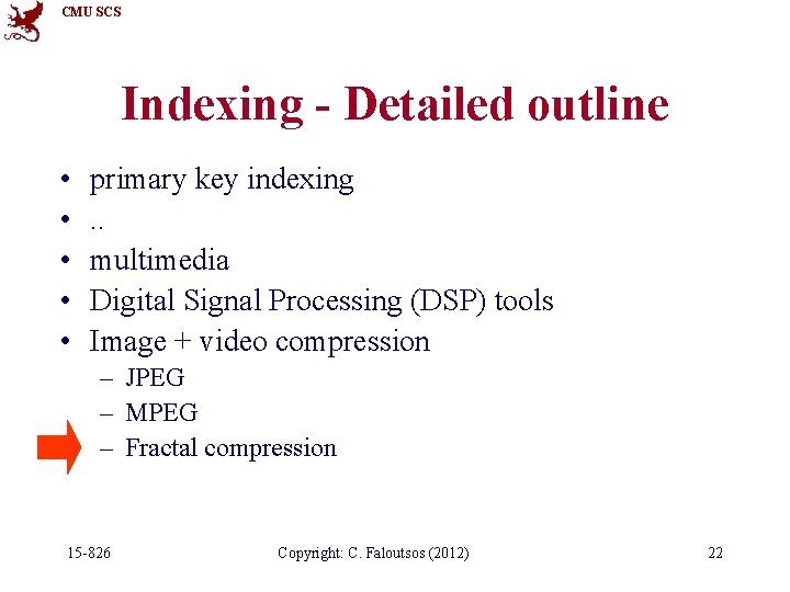 CMU SCS Indexing - Detailed outline • • • primary key indexing. . multimedia