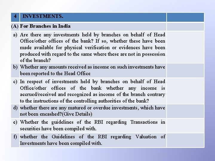 4 INVESTMENTS. (A) For Branches in India a) Are there any investments held by