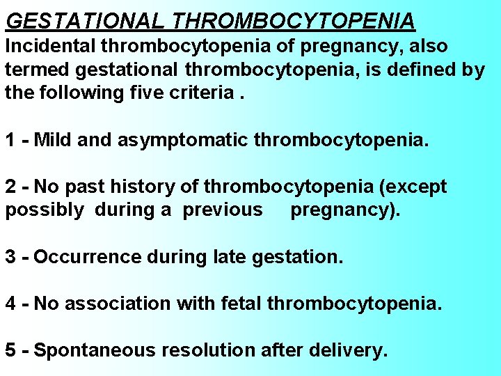 GESTATIONAL THROMBOCYTOPENIA Incidental thrombocytopenia of pregnancy, also termed gestational thrombocytopenia, is defined by the