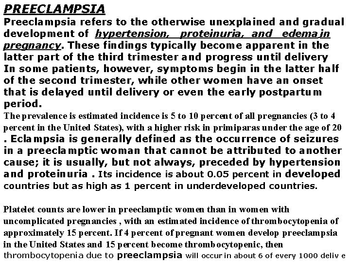 PREECLAMPSIA Preeclampsia refers to the otherwise unexplained and gradual development of hypertension, proteinuria, and