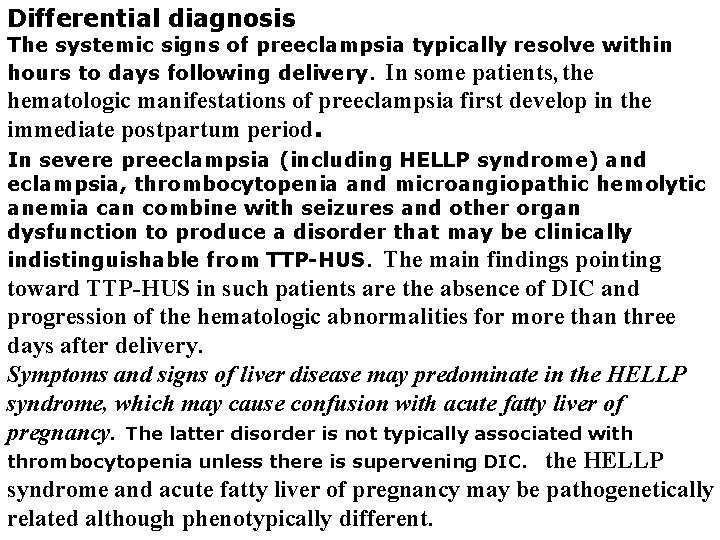 Differential diagnosis The systemic signs of preeclampsia typically resolve within hours to days following