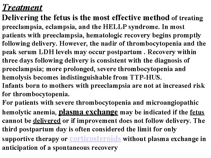 Treatment Delivering the fetus is the most effective method of treating preeclampsia, and the