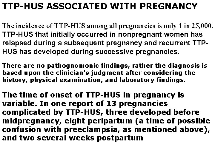 TTP-HUS ASSOCIATED WITH PREGNANCY The incidence of TTP-HUS among all pregnancies is only 1