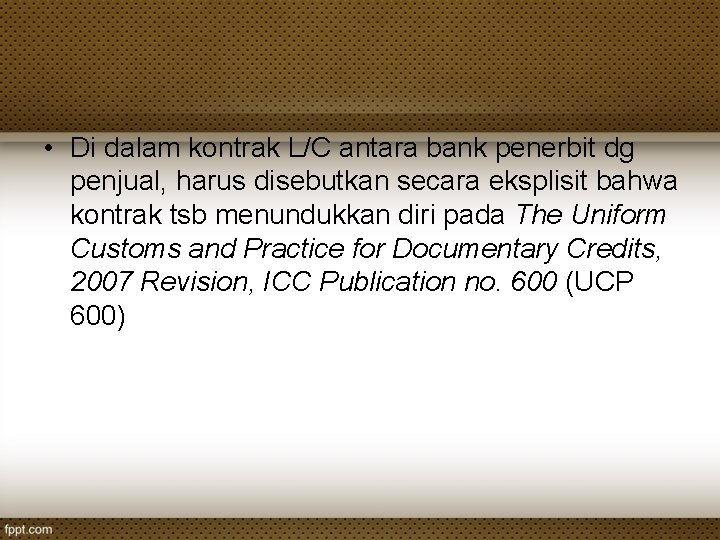• Di dalam kontrak L/C antara bank penerbit dg penjual, harus disebutkan secara • Di dalam kontrak L/C antara bank penerbit dg penjual, harus disebutkan secara