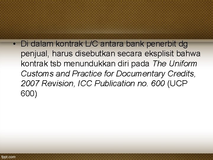  • Di dalam kontrak L/C antara bank penerbit dg penjual, harus disebutkan secara