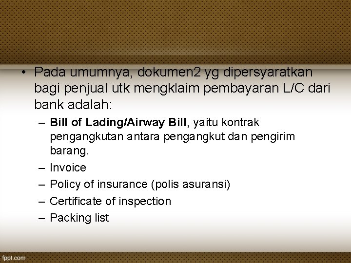  • Pada umumnya, dokumen 2 yg dipersyaratkan bagi penjual utk mengklaim pembayaran L/C