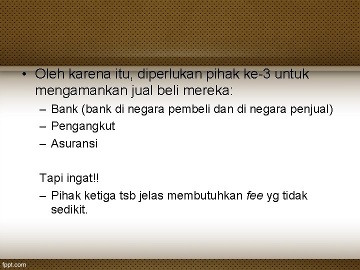 • Oleh karena itu, diperlukan pihak ke-3 untuk mengamankan jual beli mereka: – • Oleh karena itu, diperlukan pihak ke-3 untuk mengamankan jual beli mereka: –
