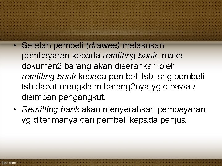  • Setelah pembeli (drawee) melakukan pembayaran kepada remitting bank, maka dokumen 2 barang