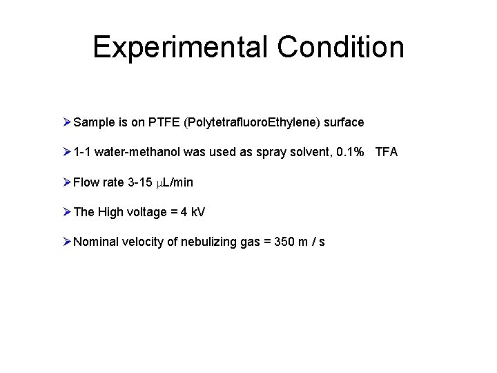 Experimental Condition ØSample is on PTFE (Polytetrafluoro. Ethylene) surface Ø 1 -1 water-methanol was