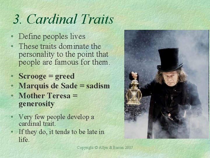 3. Cardinal Traits • Define peoples lives • These traits dominate the personality to