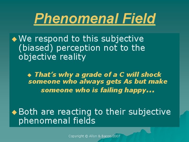 Phenomenal Field u We respond to this subjective (biased) perception not to the objective