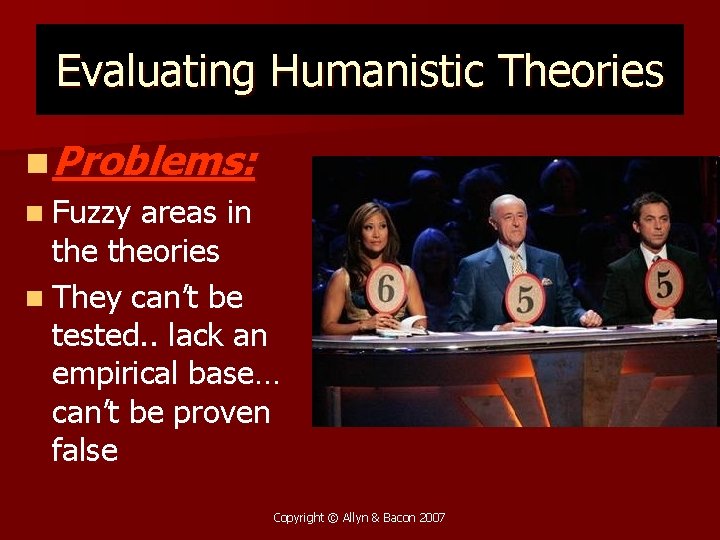 Evaluating Humanistic Theories n Problems: n Fuzzy areas in theories n They can’t be