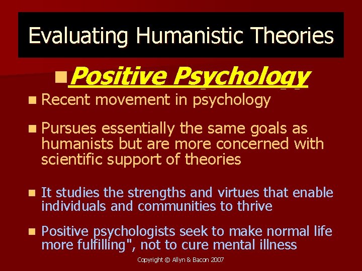 Evaluating Humanistic Theories n. Positive n Recent Psychology movement in psychology n Pursues essentially