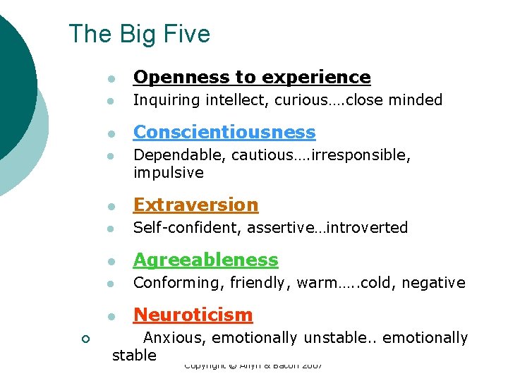 The Big Five l Openness to experience l Inquiring intellect, curious…. close minded l
