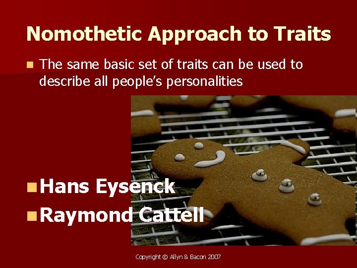 Nomothetic Approach to Traits n The same basic set of traits can be used